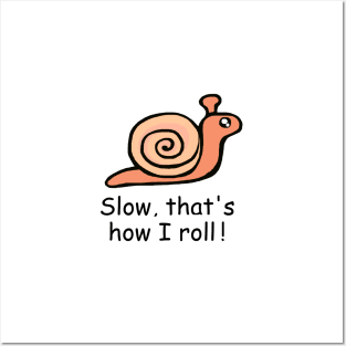 Slow That's How I Roll / Snail Posters and Art